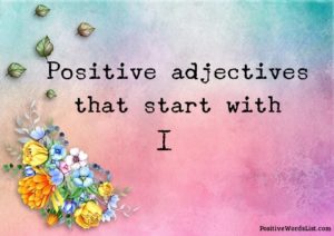 positive adjectives that start with i
