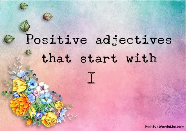 Positive Adjectives That Start With I